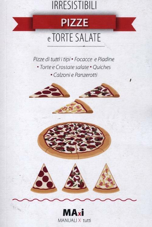 Irresistibili pizze e torte salate - copertina