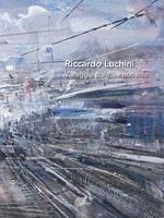 Riccardo Luchini. Viareggio scalo... e non solo