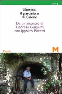 Libereso, il giardiniere di Calvino. Da un incontro di Libereso Guglielmi con Ippolito Pizzetti - Libereso Guglielmi - copertina