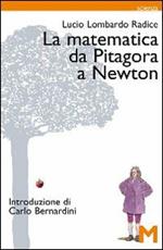 La matematica da Pitagora a Newton