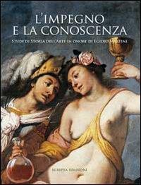 L'impegno e la conoscenza. Studi di storia dell'arte in onore di Egidio Martini - copertina