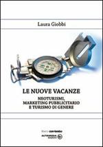 Le nuove vacanze. Neoturismo, marketing pubblicitario e turismo di genere