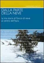 Dalla parte della neve. La mia storia di fiocco di neve al centro dell'Italia