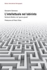 L' intellettuale nel labirinto. Norberto Bobbio e la «guerra giusta»