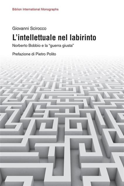 L' intellettuale nel labirinto. Norberto Bobbio e la «guerra giusta» - Giovanni Scirocco - ebook