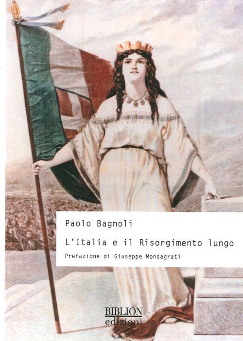 L' Italia e il Risorgimento lungo - Paolo Bagnoli - copertina