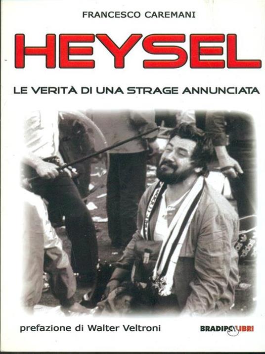 Heysel. Le verità di una strage annunciata - Francesco Caremani - 6