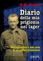 Diario della mia prigionia nel lager. Dura esperienza e fede salda di un soldato piemontese