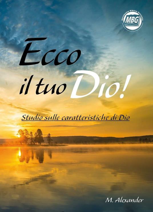 Ecco il tuo Dio! Studio sulle caratteristiche di Dio - Myrna Alexander - copertina