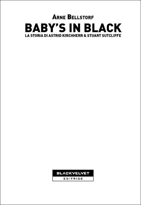 Baby's in black. La storia di Astrid Kirchherr & Stuart Sutcliffe - Arne Bellstorf - 2
