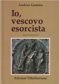 Io, vescovo esorcista - Andrea Gemma - copertina