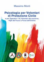 Psicologia per volontari di protezione civile e per operatori 118, volontari del soccorso, vigili del fuoco e forze dell'ordine