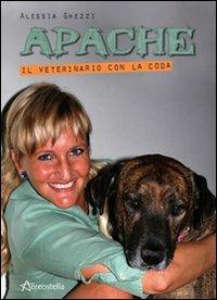 Apache. Il veterinario con la coda - Alessia Ghezzi - copertina