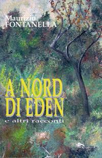 A nord di Eden - Maurizio Fontanella - copertina