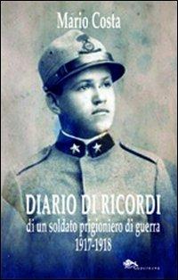 Diario di ricordi di un soldato prigioniero di guerra 1917-1918 - Mario Costa - copertina