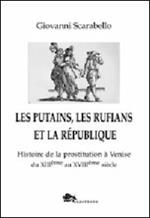 Les putains, les rufians et la République. Histoire de la prostitution à Venise di XIIIème siècle
