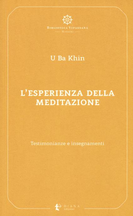 L' esperienza della meditazione. Testimonianze e insegnamenti - U Ba Khin - copertina