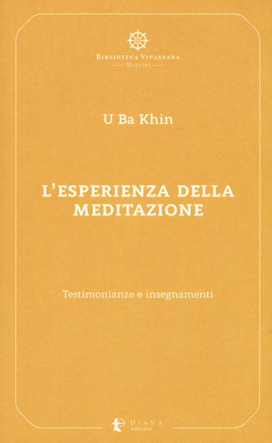 L' esperienza della meditazione. Testimonianze e insegnamenti - U Ba Khin - copertina