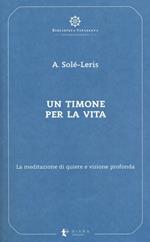 Un timone per la vita. La meditazione di quiete e visione profonda