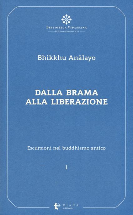 Escursioni nel buddhismo antico. Vol. 1: Dalla brama alla liberazione. - Bhikkhu Analayo - copertina