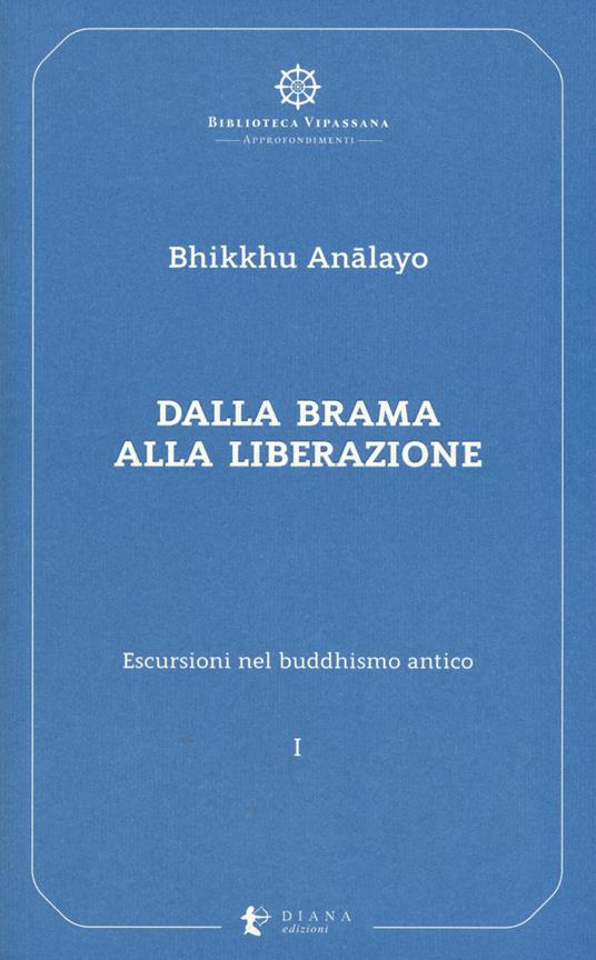 Escursioni nel buddhismo antico. Vol. 1: Dalla brama alla liberazione. - Bhikkhu Analayo - copertina