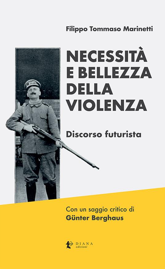 Necessità e bellezza della violenza. Discorso futurista. Ediz. critica - Filippo Tommaso Marinetti - copertina