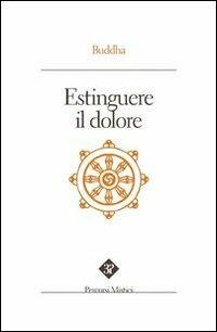 Estinguere il dolore - Gotama Buddha - copertina