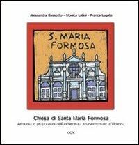 Chiesa di Santa Maria Formosa. Armonia e proporzioni nell'architettura rinascimentale a Venezia - Alessandra Bassotto,Monica Latini,Franca Lugato - copertina