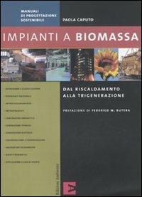 Impianti a biomassa. Ediz. illustrata - Paola Caputo - copertina