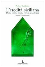 L'eredità siciliana. Diario intimo di una ricerca genealogica