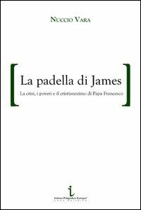 La padella di James. La crisi, i poveri e il cristianesimo di papa Francesco - Nuccio Vara - copertina