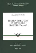 Politica e strategia in cento anni di guerre italiane. Vol. 4: guerra di liberazione, La.