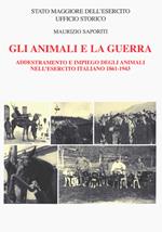 Gli animali e la guerra. Addestramento e impiego degli animali nell'Esercito Italiano 1861-1943