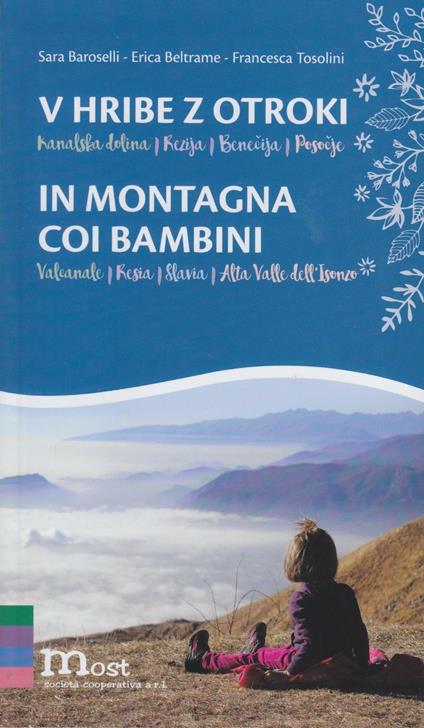 V hribe z otroki-In montagna coi bambini. Valcanale, Resia, Slavia, Alta valle dell'Isonzo. Ediz. bilingue - Sara Baroselli,Erica Beltrame,Francesca Tosolini - copertina