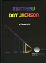 Matthew Day Jackson. In search of... Ediz. italiana e inglese