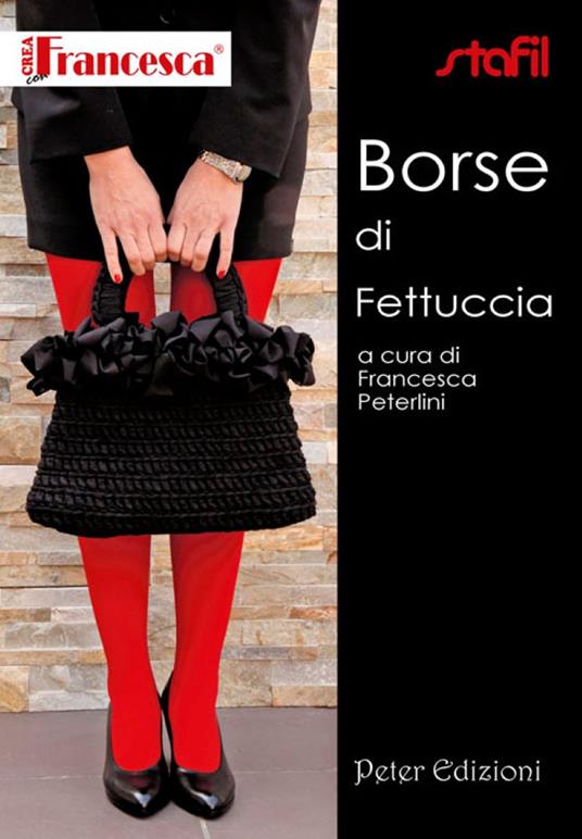 Borse di fettuccia. Ediz. illustrata - Francesca Peterlini - copertina