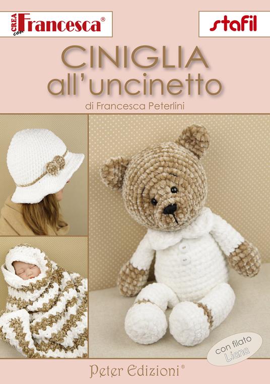 Ciniglia all'uncinetto - Francesca Peterlini - Libro - Peter Edizioni - |  laFeltrinelli