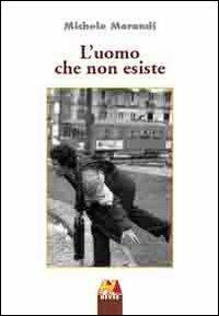 L'uomo che non esiste - Michele Morandi - copertina