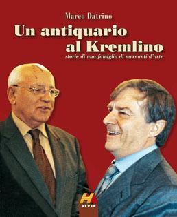 Un antiquario al Kremlino. Storie di una famiglia di mercanti d'arte - Marco Datrino - copertina