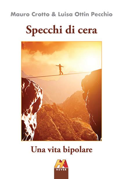 Specchi di cera. Una vita bipolare. Ediz. illustrata - Mauro Crotto,Luisa Ottin Pecchio - copertina