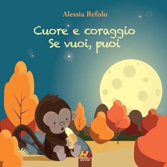 Cuore e coraggio. Se vuoi, puoi - Alessia Refolo,Shirley Cordisco - ebook