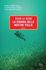 La somma delle nostre follie