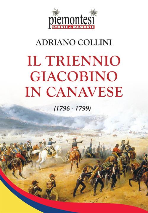 Il triennio Giacobino in Canavese (1796-1799) - Adriano Collini - copertina