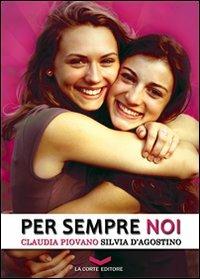 Per sempre noi - Claudia Piovano,Silvia D'Agostino - copertina