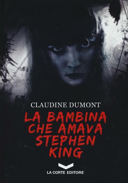 La bambina che amava Stephen King - Claudine Dumont - copertina