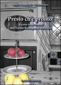 Presto ch'è pronto! Ricette tradizionali dell'Emilia Romagna (e non solo) - Monica Campagnoli,Michela Tarozzi - copertina