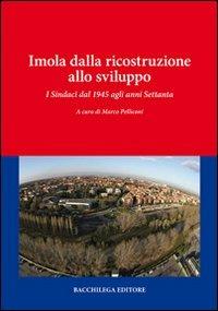 Imola dalla ricostruzione allo sviluppo. I sindaci dal 1945 agli anni Settanta - copertina