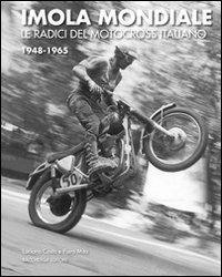 Imola mondiale. Le radici del motocross italiano 1948-1965. Ediz. multilingue - Luciano Costa,Piero Mita - copertina