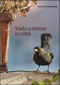 Vado a vivere in città - Francesco Tomasinelli - copertina