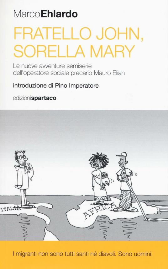 Fratello John, sorella Mary. Le nuove avventure semiserie dell'operatore sociale precario Mauro Eliah - Marco Ehlardo - copertina